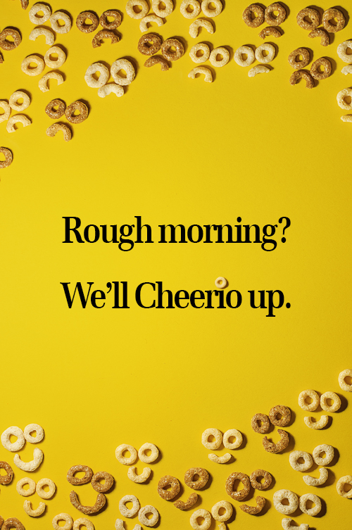 cheerios ad, cheerios, rough morning? we'll cheerio up.
